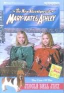 Cover of: Case of the Jingle Bell Jinx (New Adventures of Mary-Kate & Ashley (Turtleback))