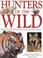Cover of: Hunters of the Wild