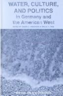 Cover of: Water, Culture, and Politics in Germany and the American West