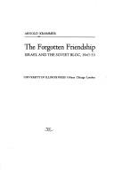 Cover of: The forgotten friendship: Israel and the Soviet Bloc, 1947-53. by Arnold Krammer