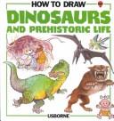 Cover of: How to Draw Dinosaurs and Prehistoric Life (Young Artist Series)