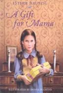 Cover of: Gift for Mama by Esther Rudomin Hautzig