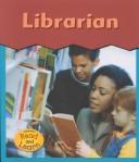 Cover of: Librarian (This Is What I Want to Be)