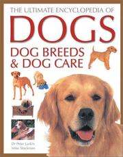 Cover of: The Ultimate Encyclopedia of Dogs, Dog Breeds and Dog Care