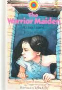 Cover of: The Warrior Maiden by Ellen Schecter, Ellen Schecter