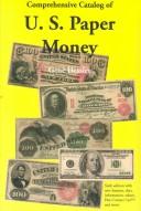 Cover of: The Comprehensive Catalog of U.S. Paper Money