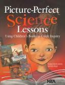 Cover of: Picture-Perfect Science Lessons: Using Children's Books To Guide Inquiry; Grades 3-6