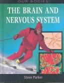 Cover of: The Brain and Nervous System (Our Bodies) by Steve Parker