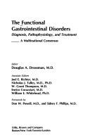 Cover of: The Functional gastrointestinal disorders: diagnosis, pathophysiology, and treatment : a multinational consenus