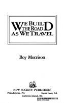 Cover of: We Build the Road As We Travel