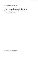 Cover of: Learning Through Theatre by Tony Jackson, Tony Jackson