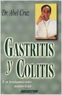 Cover of: Gastritis Y Colitis by Abel Cruz