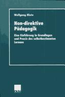 Cover of: Non-direktive Pädagogik. Eine Einführung in Grundlagen und Praxis des selbstbestimmten Lernens