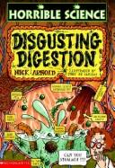 Cover of: Disgusting Digestion (Horrible Science) | Nick Arnold