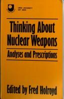 Cover of: Thinking about nuclear weapons by edited by Fred Holroyd at the Open University.