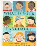 Cover of: What Is Your Language? by Debra Leventhal, Debra Leventhal