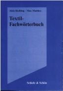 Cover of: Textil - Fachwörterbuch. (Lernmaterialien) by Alois Kießling, Max Matthes