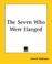 Cover of: The Seven Who Were Hanged