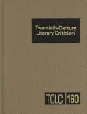Cover of: Twentieth Century Literary Criticism: Criticism of the Works of Novelists, Poets, Playwrights, Who Lived Between 1900 and 1999, from the 1st Published ... (Twentieth Century Literary Criticism)