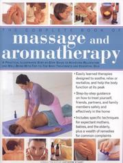 Cover of: The Complete Book of Massage and Aromatherapy: A practical illustrated step by step guide to achieving relaxation and well-being with top-to-toe body treatments and essential oils