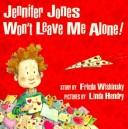 Cover of: Jennifer Jones Won't Leave Me Alone by Frieda Wishinsky