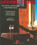 Cover of: Licensed to Sell: The History and Heritage of the Public House