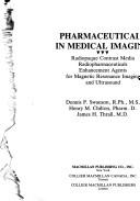 Cover of: Pharmaceuticals in Medical Imaging: Radiopaque Contrast Media, Radiopharmaceuticals, Enhancement Agents for Magnetic Resonance Imaging and Ultrasoun