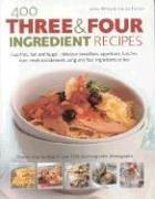 Cover of: 400 Three and Four Ingredient Recipes