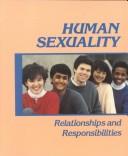 Cover of: Human Sexuality: Relationships and Responsibilities  | William M. Kane