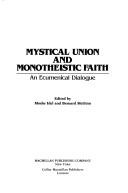 Cover of: Mystical Union and Monotheistic Faith: An Ecumenical Dialogue