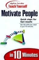 Cover of: Alpha Books Teach Yourself to Motivate People  in 10 Minutes by Marshall Cook