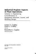 Cover of: Industrial Hygiene Aspects of Plant Operations: Engineering Considerations in Equipment Selection, Layout, & Building Design, Volume 3