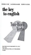 Cover of: The Key to English Two-word Verbs (Key to English Series)