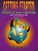Cover of: Getting Started With Graphical User Interfaces With Windows 98 by Deborah Morley