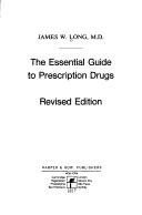 Cover of: The Essential Guide to Prescription Drugs by James W. Long