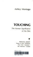 Cover of: Touching Human Significance of the Skin by Ashley Montagu