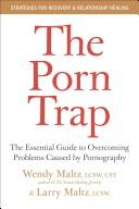 Cover of: The Porn Trap by Wendy Maltz, Larry Maltz