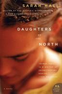 Cover of: DAUGHTERS OF THE NORTH : A NOVEL. by Sarah Hall