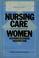 Cover of: Nursing Care of Women