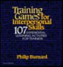 Cover of: Training Games for Interspersonal Skills: 107 Experiential Learning Activities for Trainers