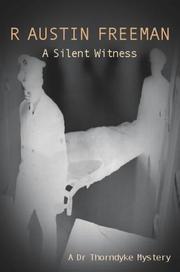 A silent witness by R. Austin Freeman
