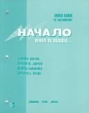 Cover of: Video Guide to Accompany Nachalo When in Russia by Janelle Jarvis, Donald K. Jarvis, Sophia Lubensky, Gerard L. Ervin