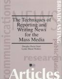 Cover of: The Techniques of Reporting and Writing News for the Mass Media