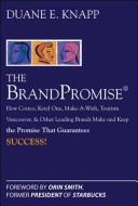 Cover of: The Brandpromise: how Costco, Ketel One, Make-a-wish, Tourism Vancouver, and other leading brands make and keep the promise that guarantees success!