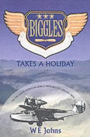 Biggles takes a holiday by W. E. Johns