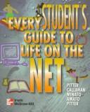 Every student's guide to life on the net by Keiko Pitter, John Callahan, Robert Minato, Sara Amato, Greg Pitter