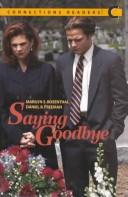 Cover of: Saying Goodbye by Marilyn S. Rosenthal, Daniel Freeman, Marilyn S. Rosenthal, Daniel Freeman