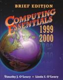 Cover of: Computing Essentials Brief, 1999-2000 Edition by Timothy J. O'Leary, Linda I O'Leary