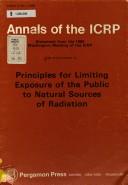 Cover of: Principles for limiting exposure of the public to natural sources of radiation: a report ofthe International Commission on Radiological Protection