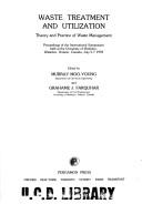 Cover of: Waste treatment and utilization: theory and practice of waste management ; proceedings of the second international symposium held at the University of Waterloo, Ontario, Canada, June 18-20, 1980